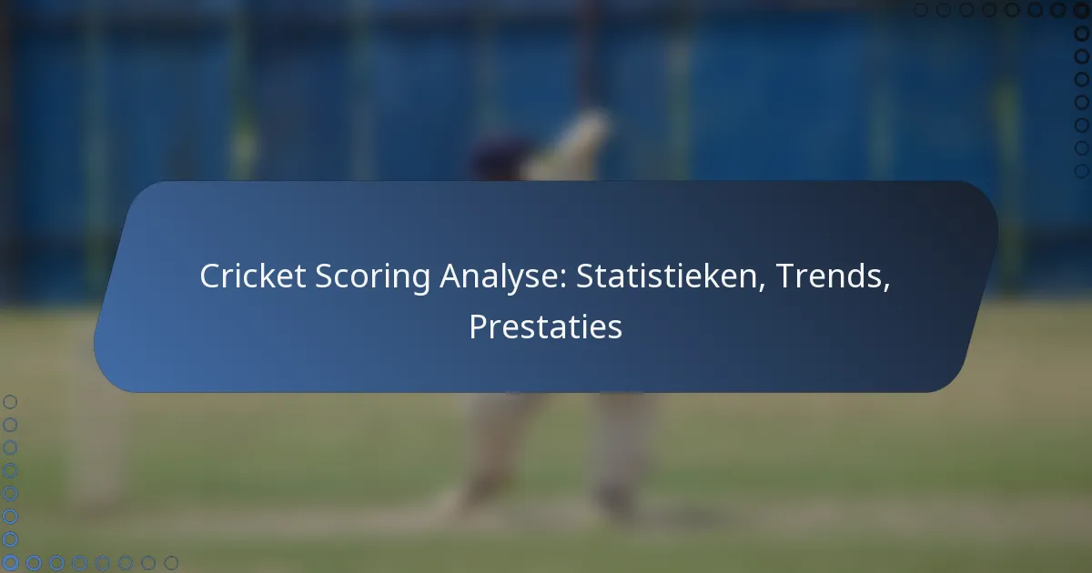 Cricket Scoring Analyse: Statistieken, Trends, Prestaties