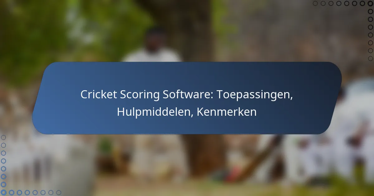 Cricket Scoring Software: Toepassingen, Hulpmiddelen, Kenmerken