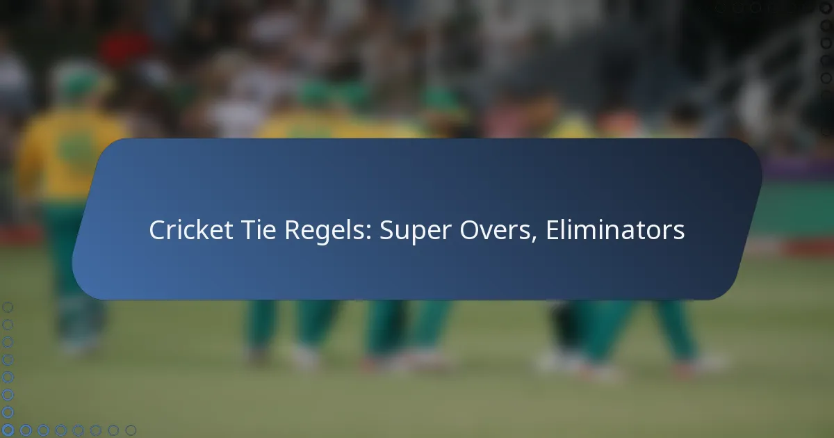 Cricket Tie Regels: Super Overs, Eliminators