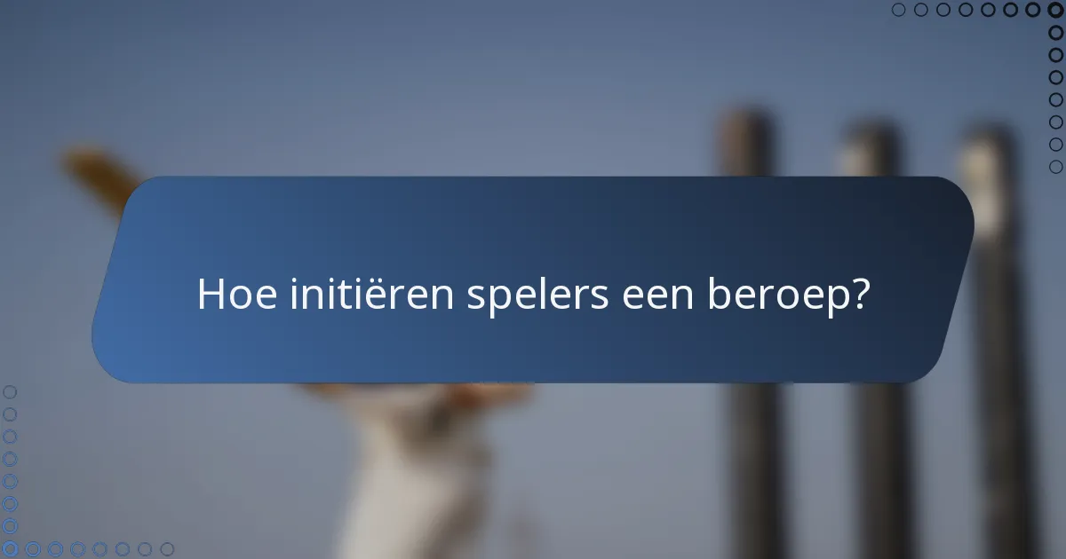 Hoe initiëren spelers een beroep?