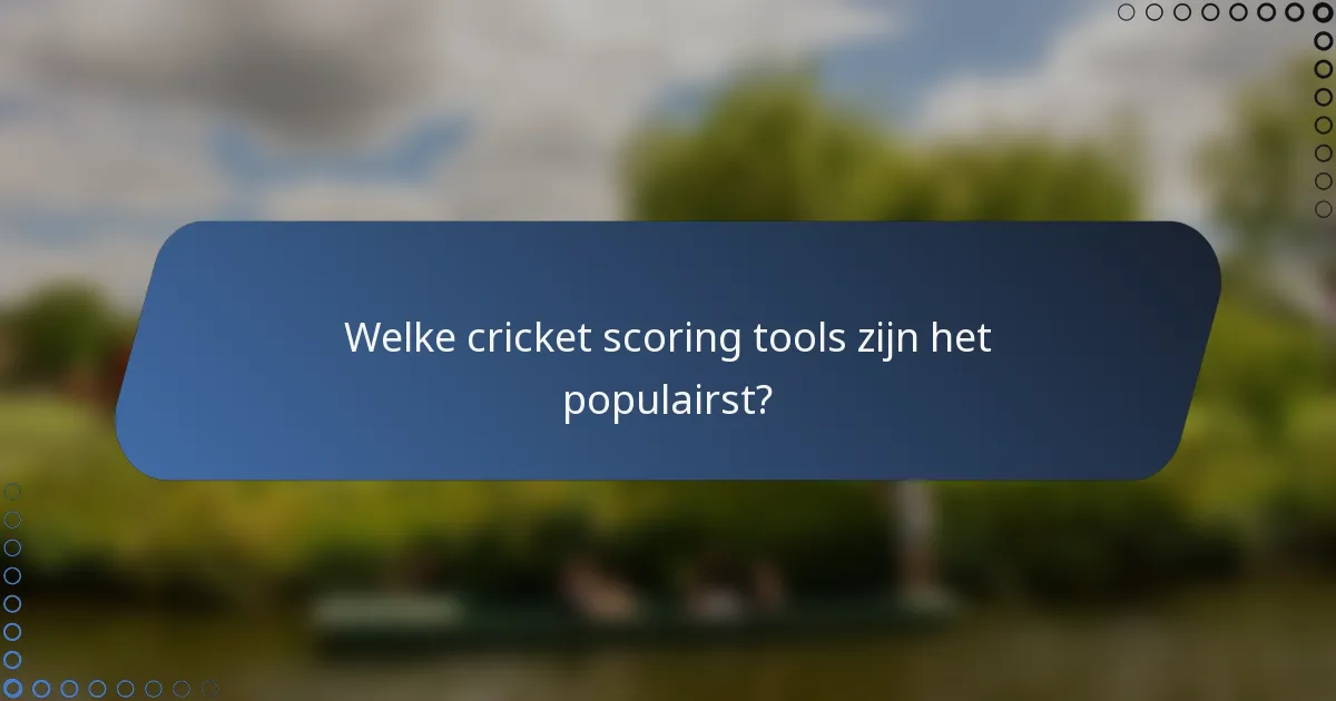 Welke cricket scoring tools zijn het populairst?